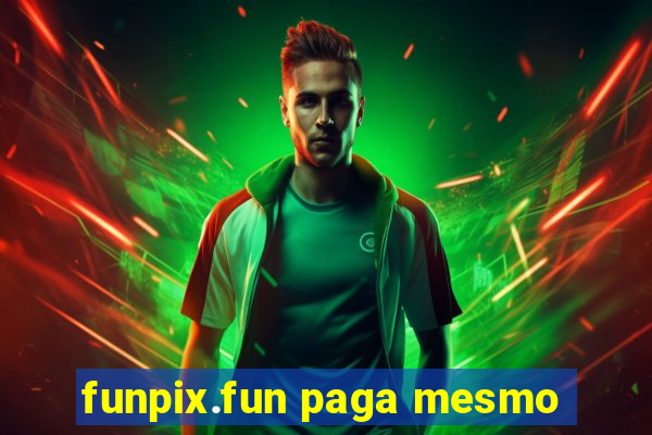 funpix.fun paga mesmo